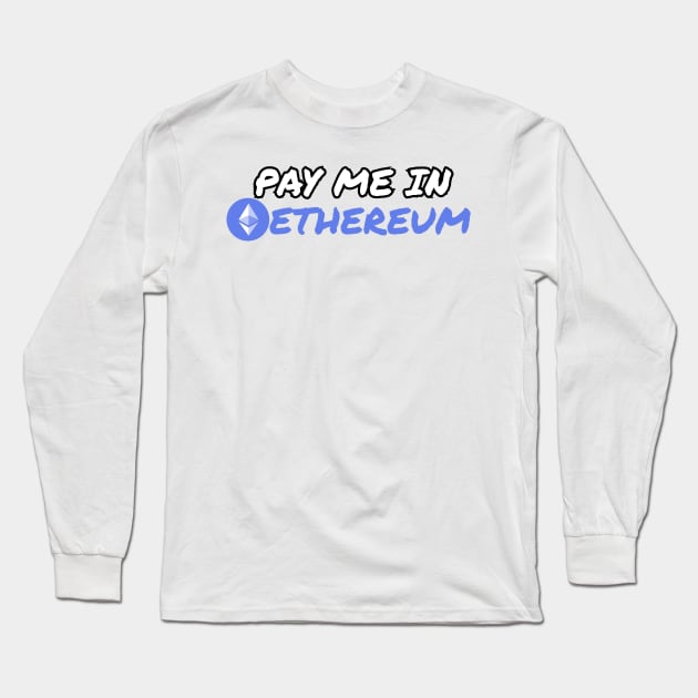 Pay Me in Ethereum Long Sleeve T-Shirt by MrWho Design